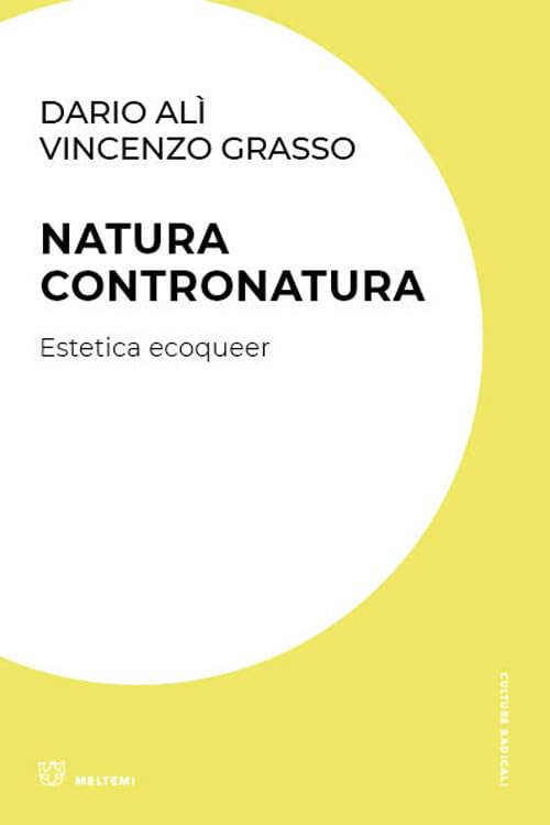 Natura contronatura. Estetica ecoqueer di di Dario Al&igrave; e Vincenzo Grasso