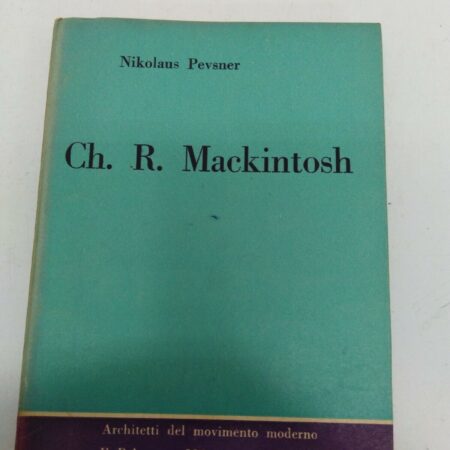 Ch. R. Mackintosh di Nikolaus Pevsner. Editore: Il Balcone.