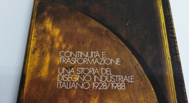 CONTINUITA’ E TRASFORMAZIONE Disegno Industriale Italiano 1928/1988, Greco 1989
